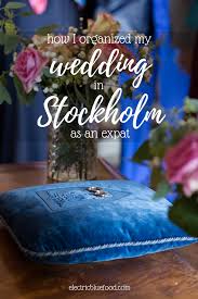 how i organized my wedding in stockholm as an expat tips to organize your stockholm