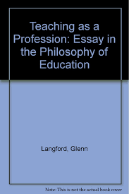 Teaching As A Profession Essay In The Philosophy Of
