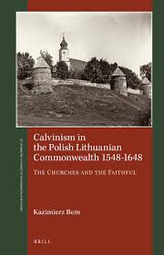 How lithuanian was poland lithuania? Calvinism In The Polish Lithuanian Commonwealth 1548 1648 The Churches And The Faithful Brill