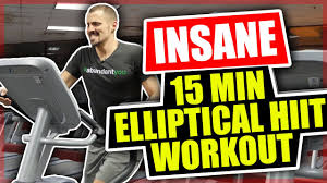 insane 15 minute elliptical workout