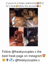 These memes will make anyone who's in a relationship feel real warm and fuzzy inside, and they might also make single. If You Re In A Freaky Relationship Y On Or A Freak Follow This Account Freaky Ou Follow The Best Freak Page On Instagram Meme On Sizzle