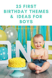 25 first birthday themes and ideas for boys