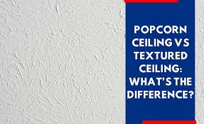 popcorn ceiling vs textured ceiling
