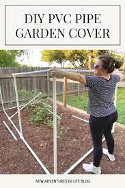 Pvc Pipe Garden Cover New Adventures