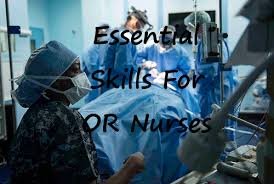 10 Essential Skills For Operating Room Nurses Toughnickel