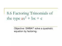 Ppt 8 6 Factoring Trinomials Of The