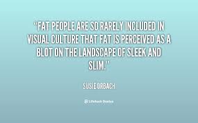 Fat people are so rarely included in visual culture that fat is ... via Relatably.com