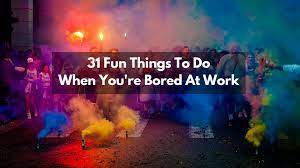 31 fun things what to do when bored at