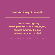 The theory focuses on identifying the innate qualities. Great Man Theory Of Leadership