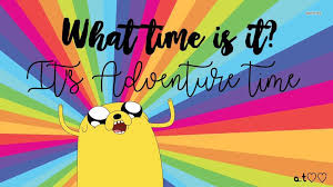 What time is it? it's Adventure time