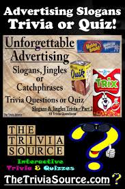 If you paid attention in history class, you might have a shot at a few of these answers. Advertising Slogan Trivia Or Quiz Part 2 Advertising Slogans Trivia Questions Trivia