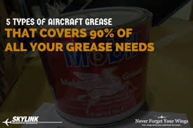 5 Types Of Aircraft Grease That Covers 90 Of All Your