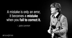 — john lennon, the 30 greatest john lennon quotes. John Lennon Quote A Mistake Is Only An Error It Becomes A Mistake