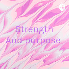 Strength And purpose