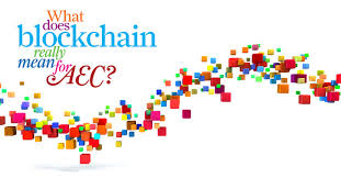 Is blockchain technology the new internet? What Does Blockchain Really Mean For Construction Aec Magazine