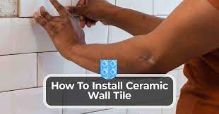 How To Install Ceramic Wall Tile