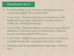 A comprehensive database of norse mythology quizzes online, test your knowledge with norse mythology quiz questions. Norse Mythology Test Questions 1 To 5 1 It Is Believed That Much Of Norse Mythological Primary Sources Were Highly Influenced By What 2 True Or False Ppt Download