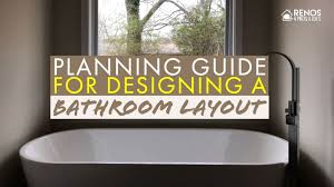 how to design a bathroom layout renos