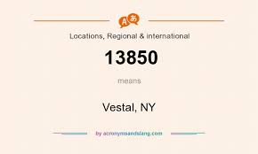 What does 13850 mean? - Definition of 13850 - 13850 stands for Vestal, NY.  By AcronymsAndSlang.com