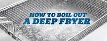 What does boiling out a fryer mean?