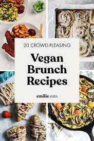 You don't need dairy or eggs to throw a great brunch. 20 Vegan Brunch Recipes Sweet And Savory Emilie Eats