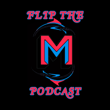 Flip The M Podcast
