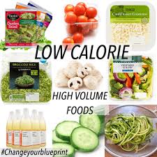 The following foods are low calorie. Low Calorie High Volume Foods Blueprint Fitness