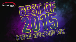 Workout Music Source Best Of 2015 Cardio Workout Mix 32 Count 132 Bpm