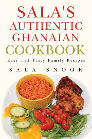 authentic ghanaian cookbook by sala snook