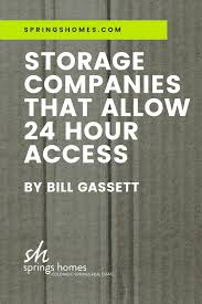 storage companies that allow 24 hour
