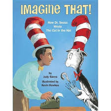 Chins up and let's roll, said i to my boys. Imagine That How Dr Seuss Wrote The Cat In The Hat By Judy Sierra Hardcover Target