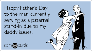 See more ideas about happy fathers day, happy father, happy father's day husband. Fathers Day Daddy Issues Paternal Figure Funny Ecard Father S Day Ecard