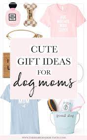 17 cute gift ideas for dog moms diary