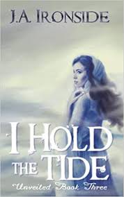 I Hold The Tide Unveiled Book 3 Volume 3 Amazon Co Uk