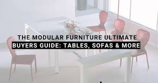 Modular Furniture Ultimate Buyers Guide