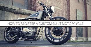 How To Register A Custom Built Motorcycle Motorcycle Legal