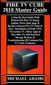 A free vpn is a network tool that enables you to hide and secure your online presence without spending a single nordvpn has a very good native app for amazon's fire tv devices. Fire Tv Cube 2018 Master Guide A Step By Step Guide With Pictures On How To
