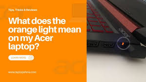 orange light mean on my acer laptop