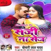 Saji Na Sej (Khesari Lal Yadav) 2020 Mp3 Songs Download -BiharMasti.IN