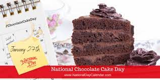 Chocolate cake day is also known as national chocolate cake day in the united states. National Chocolate Cake Day January 27 National Day Calendar