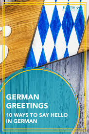 Look through examples of guten tag! German Greetings 10 Ways To Say Hello In German