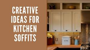 Creative Ideas For Kitchen Soffits