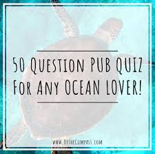 Read on for some hilarious trivia questions that will make your brain and your funny bone work overtime. 50 Pub Quiz Questions About The World S Oceans With Crazy Facts Trivia A Movies Round