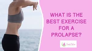 what is the best exercise for a prolapse