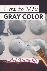 Gray Color Mixing Guide What Colors