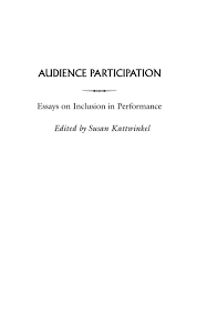 audience participation essays on inclusion in performance audience participation essays on inclusion in performance contributions in drama and theatre studies hardcover 30 aug 2003