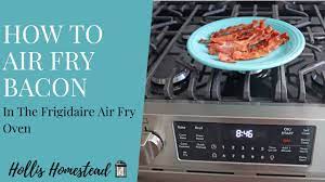 how to air fry bacon in the frigidaire