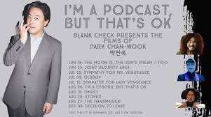 Blank Check Podcast on X: We're jumping into our next miniseries right  away, and it's our March Madness champion! 🇰🇷🪖🔨🩸🖌️⛰️ I'M A PODCAST,  BUT THAT'S OKAY: Blank Check Presents the Films of