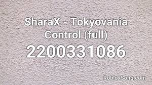 You can use the comment section at the bottom of this page to. Sharax Tokyovania Control Full Roblox Id Roblox Music Code Youtube
