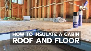 how to insulate a cabin roof and floor
